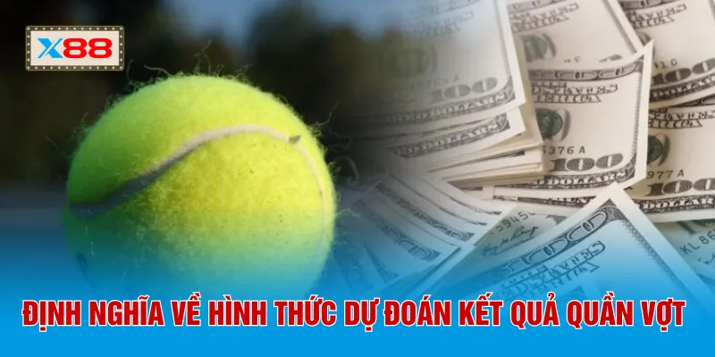 Định nghĩa về hình thức dự đoán kết quả quần vợt 